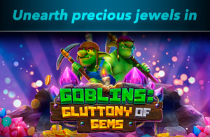 Goblins Gluttony of Gems 