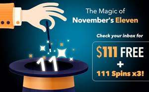 The Magic of November's Eleven ($111 🆓 + 333 🪄 Spins!)